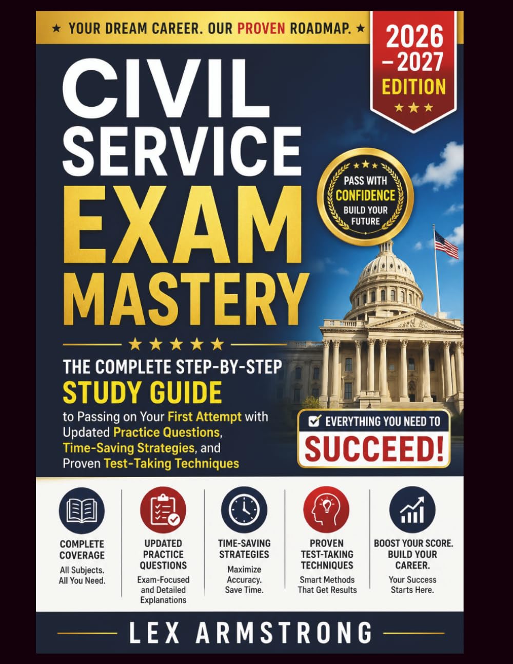 Civil Service Exam Mastery: The Complete Step-by-Step Study Guide to Passing on Your First Attempt with Updated Practice Questions, Time-Saving Strategies, and Proven Test-Taking Techniques