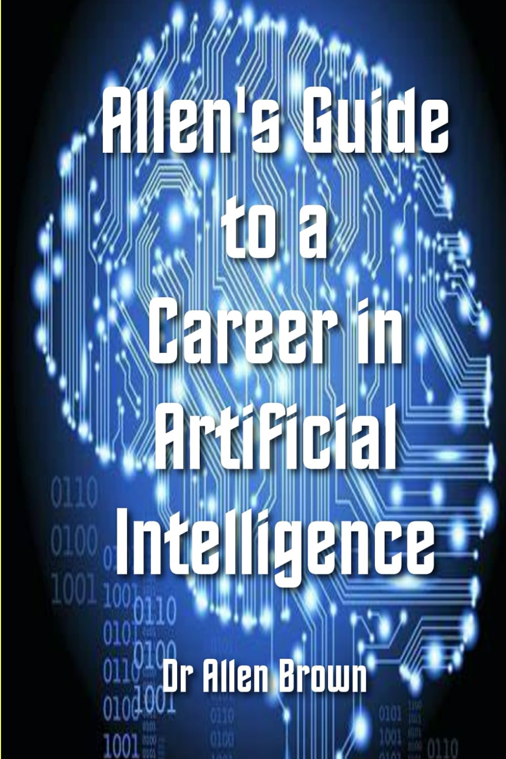 Allen's Guide to a Career in Artificial Intelligence (Allen's Career Guides)