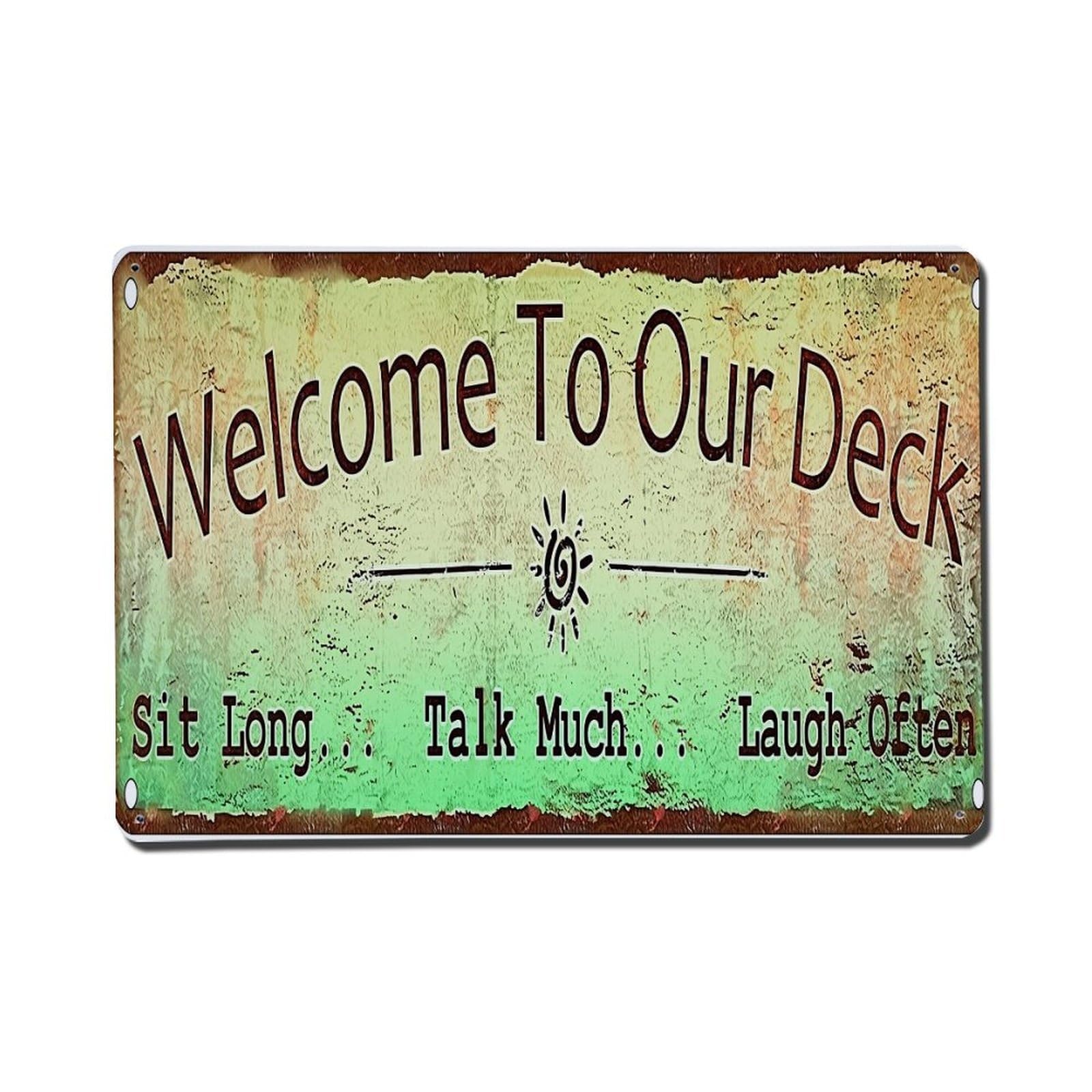 Welcome To Our Deck Sit Long Talk Much Laugh Often Retro Metal Tin Sign, Vintage Decor Art Poster for Bar, Home, Man Cave, Kitchen, Laundry Room Gift 8x12Inch