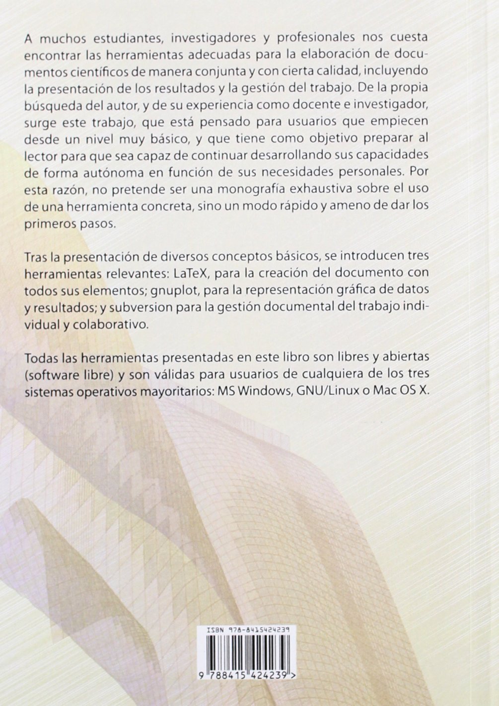 Cómo crear documentos científicos de calidad con herramientas de software libre : breve introducción a LATEX, Gnuplot y subversión: Breve introducción a LaTeX, gnuplot y subversion (Monografía)