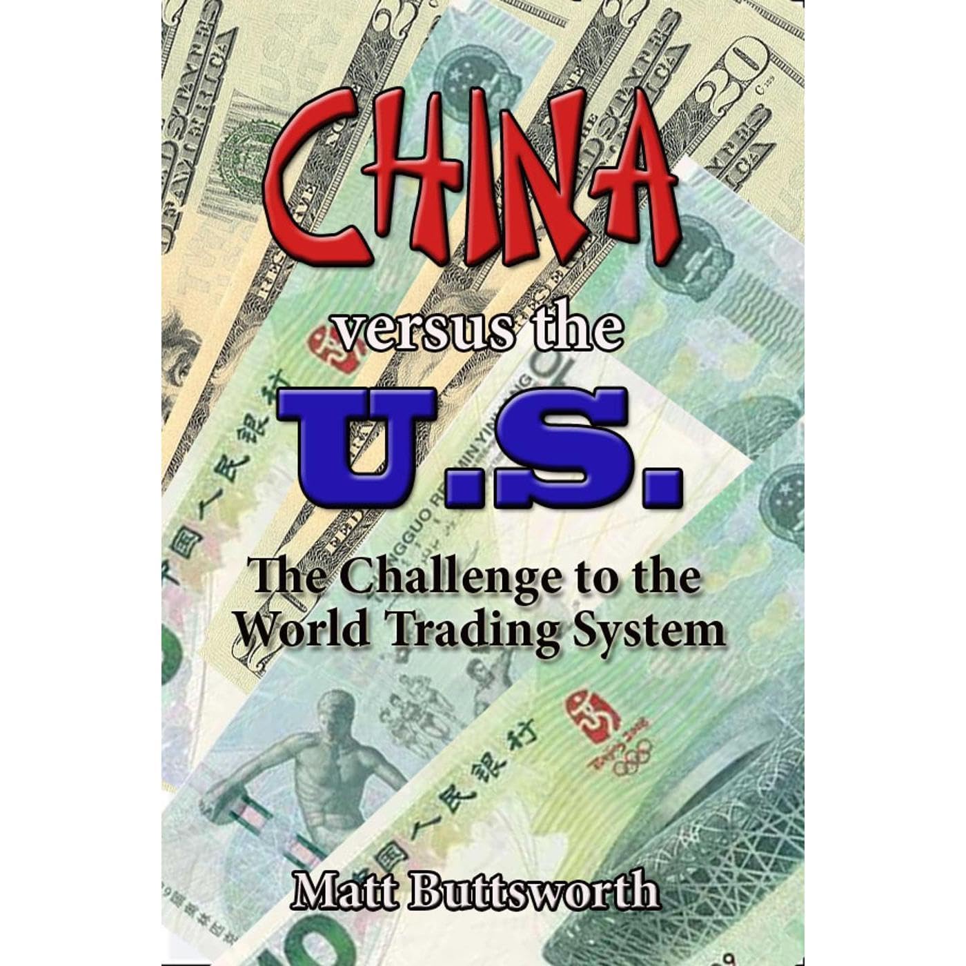 China Versus the US - The Chinese Challenge to the World Trading System