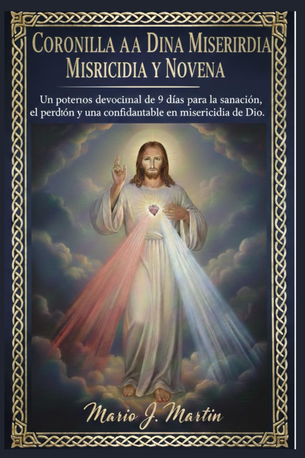 CORONILLA A LA DIVINA MISERICORDIA Y NOVENA: Un poderoso devocional de 9 días para la sanación, el perdón y una confianza inquebrantable en la misericordia de Dios.