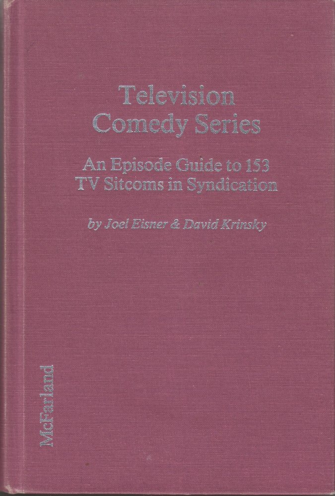 Television Comedy Series: An Episode Guide to 153 TV Sitcoms in Syndication
