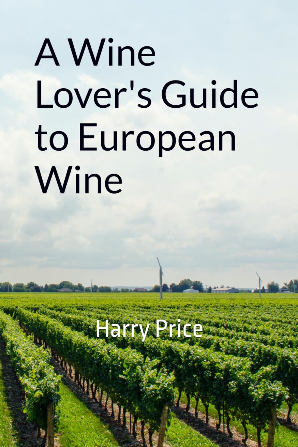 A Wine Lover's Guide to European Wine (A Taste of Wine)