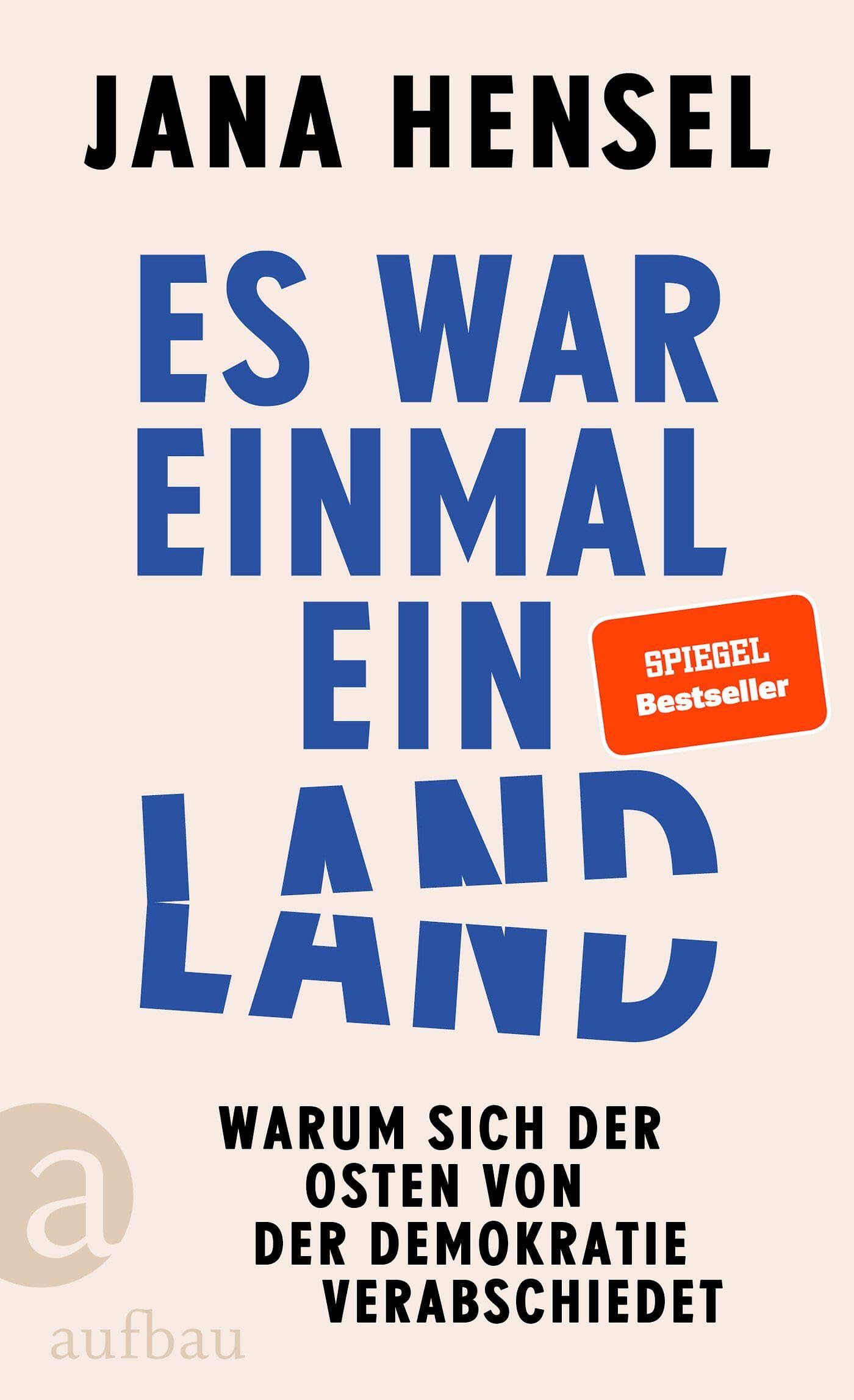 Es war einmal ein Land: Warum sich der Osten von der Demokratie verabschiedet | SPIEGEL-Bestseller