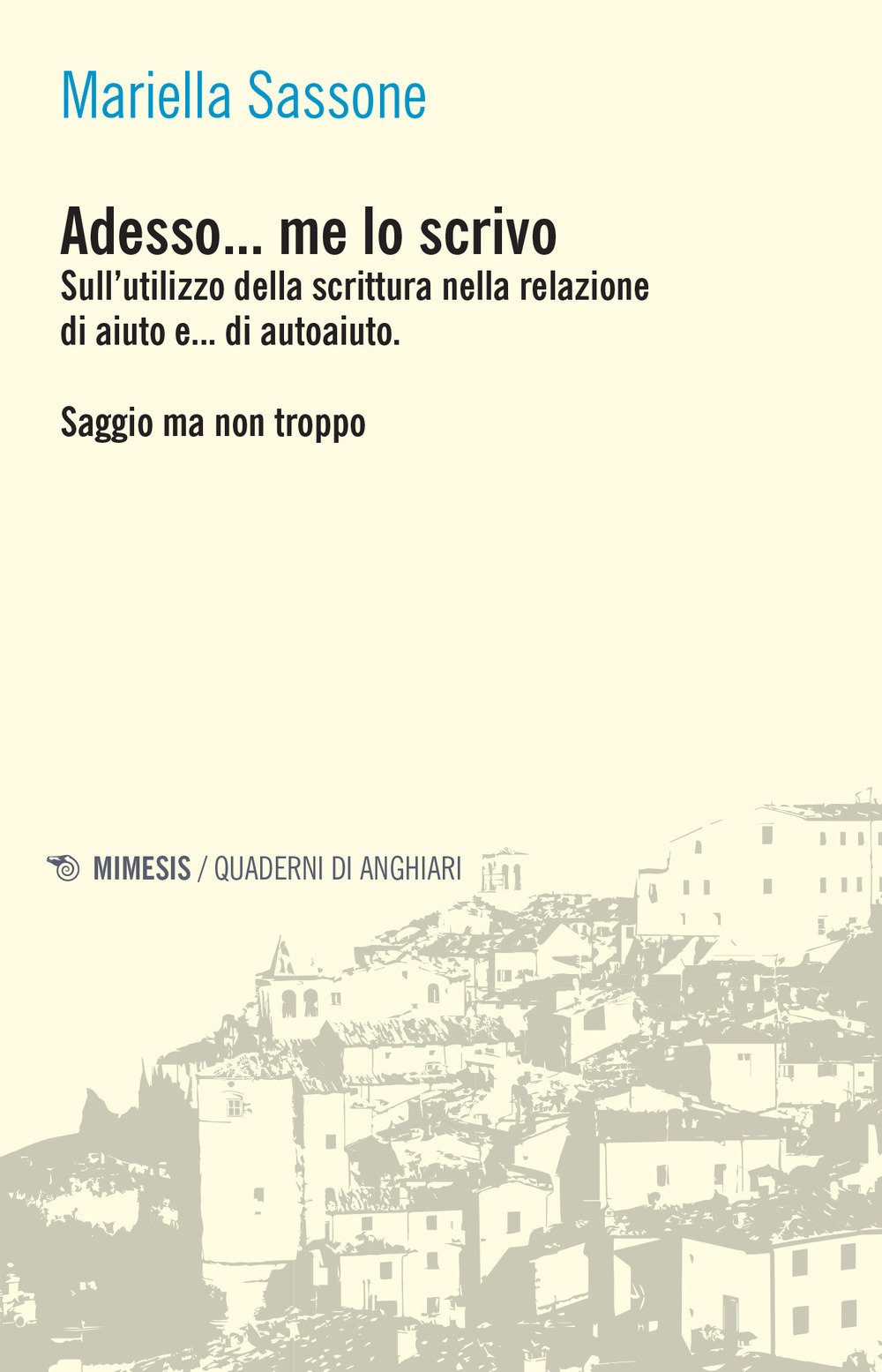 Adesso... Me Lo Scrivo. Sull'utilizzo Della Scrittura Nella Relazione Di Aiuto E... Di Autoaiuto. Saggio Ma Non Troppo - 4