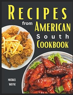 Recipes from American South Cookbook: The Super Easy and Low-Cost Approach to Making Exciting Groundbreaking Delicacies, Inspired by the Acclaimed Historian Michael T.