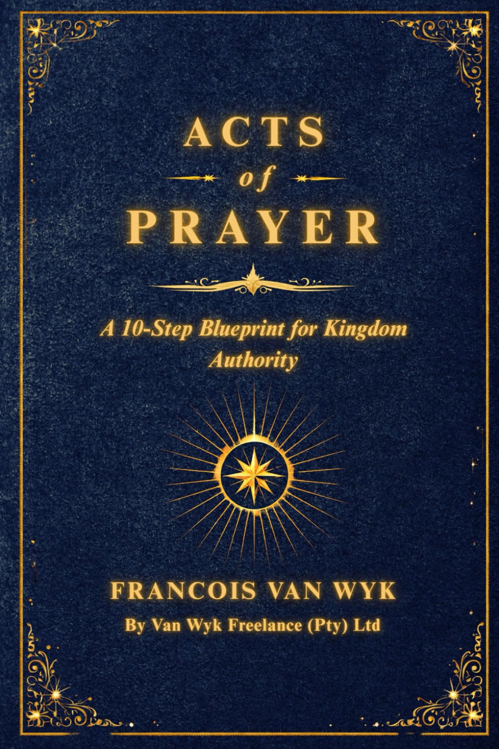 Acts of Prayer: A 10-Step Blueprint for Kingdom Authority