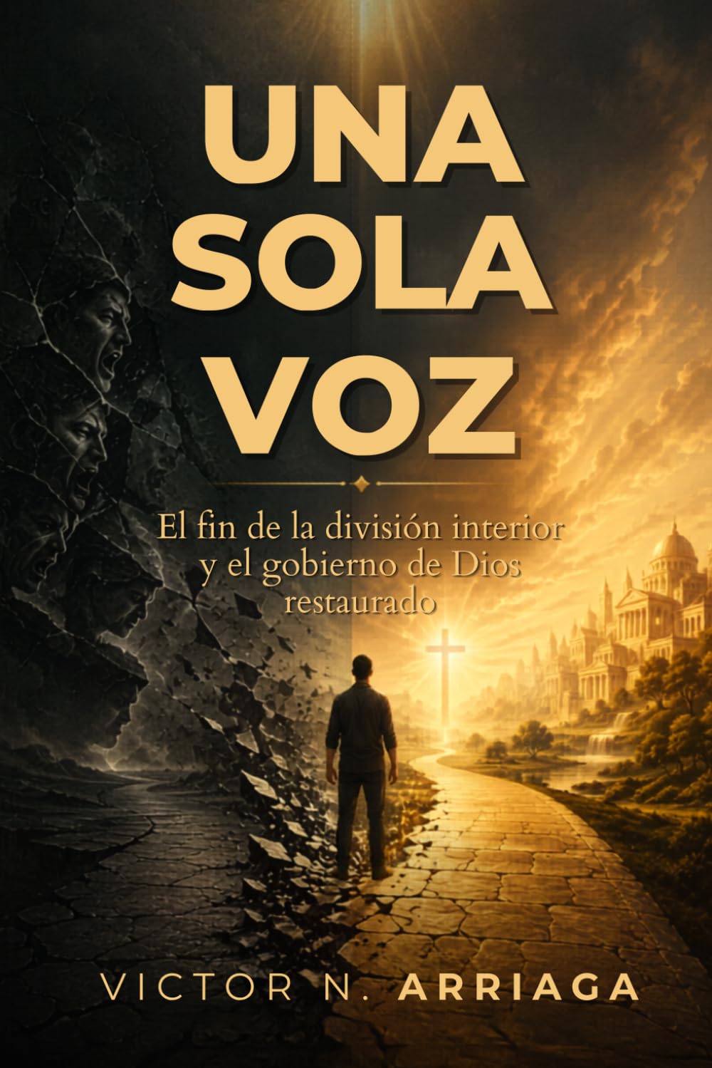 UNA SOLA VOZ: El fin de la división interior y el gobierno de Dios restaurado