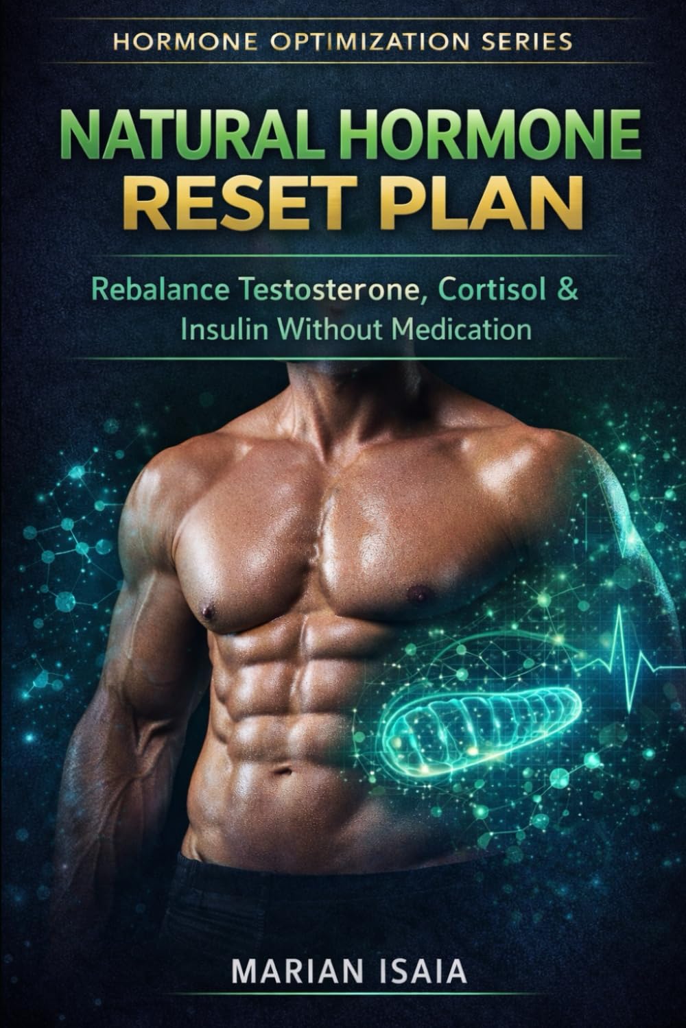 Natural Hormone Reset Plan: Rebalance Testosterone, Cortisol & Insulin Without Medication (Hormone Optimization)