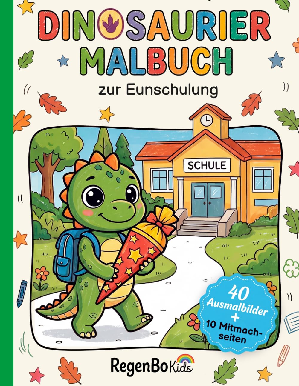 Dinosaurier Malbuch zur Einschulung: 40 Ausmalbilder & 10 Mitmachseiten für Jungen und Mädchen ab 5 Jahren – Mit dem Dino durch den ersten Schultag