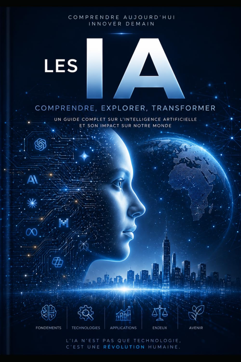 L'INTELLIGENCE ARTIFICIELLE: Comprendre, utiliser et maîtriser l'IA au quotidien