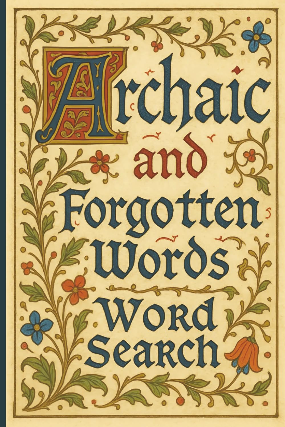 Archaic and Forgotten Words Word Search: Discover Lost, Old Fashioned and Rare English Words – Puzzles, Solutions and Definitions Included