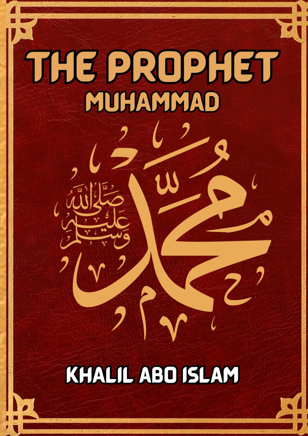 The Prophet Muhammad: Biography of Prophet Muhammad (PBUH)