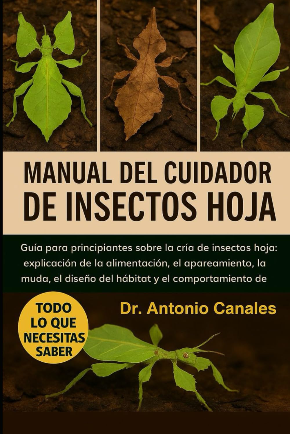 MANUAL DEL INSECTO HOJA: Guía para principiantes sobre la cría de insectos hoja: explicación de la alimentación, el apareamiento, la muda, el diseño del hábitat y el comportamiento de camuflaje.