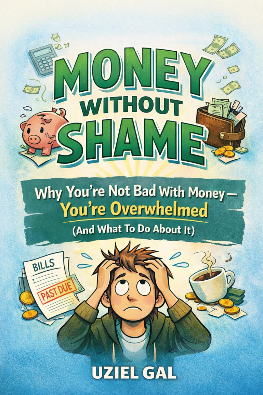 Money Without Shame Why You’re Not Bad With Money - You’re Overwhelmed (And What To Do About It)