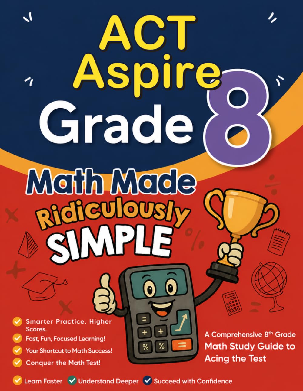 ACT Aspire Grade 8 Math Made Ridiculously Simple: A Comprehensive 8th Grade Math Study Guide to Acing the ACT Aspire Test