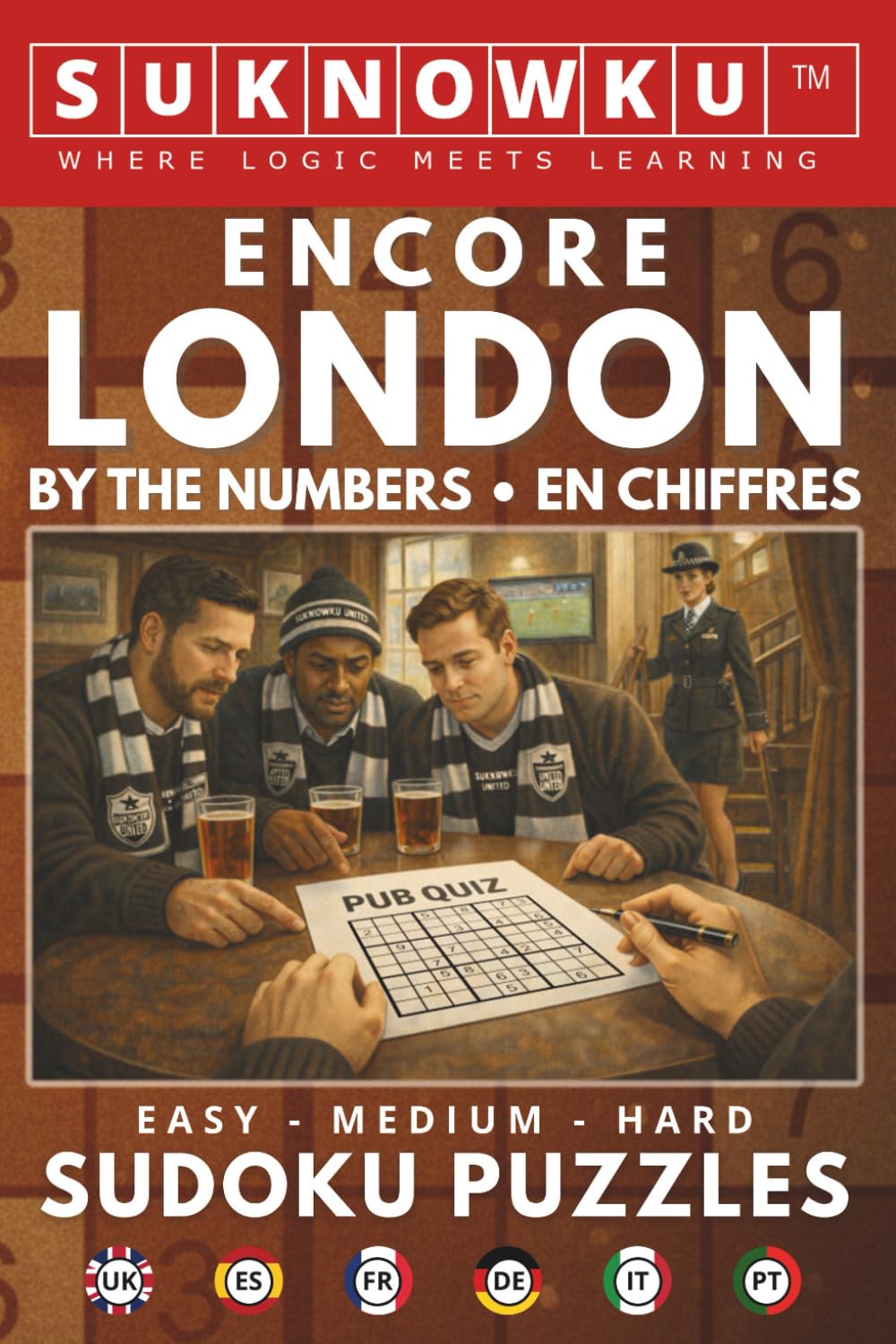 Encore London by the Numbers - SUKNOWKU en chiffres: 50 Sudoku Puzzles in 6 Languages