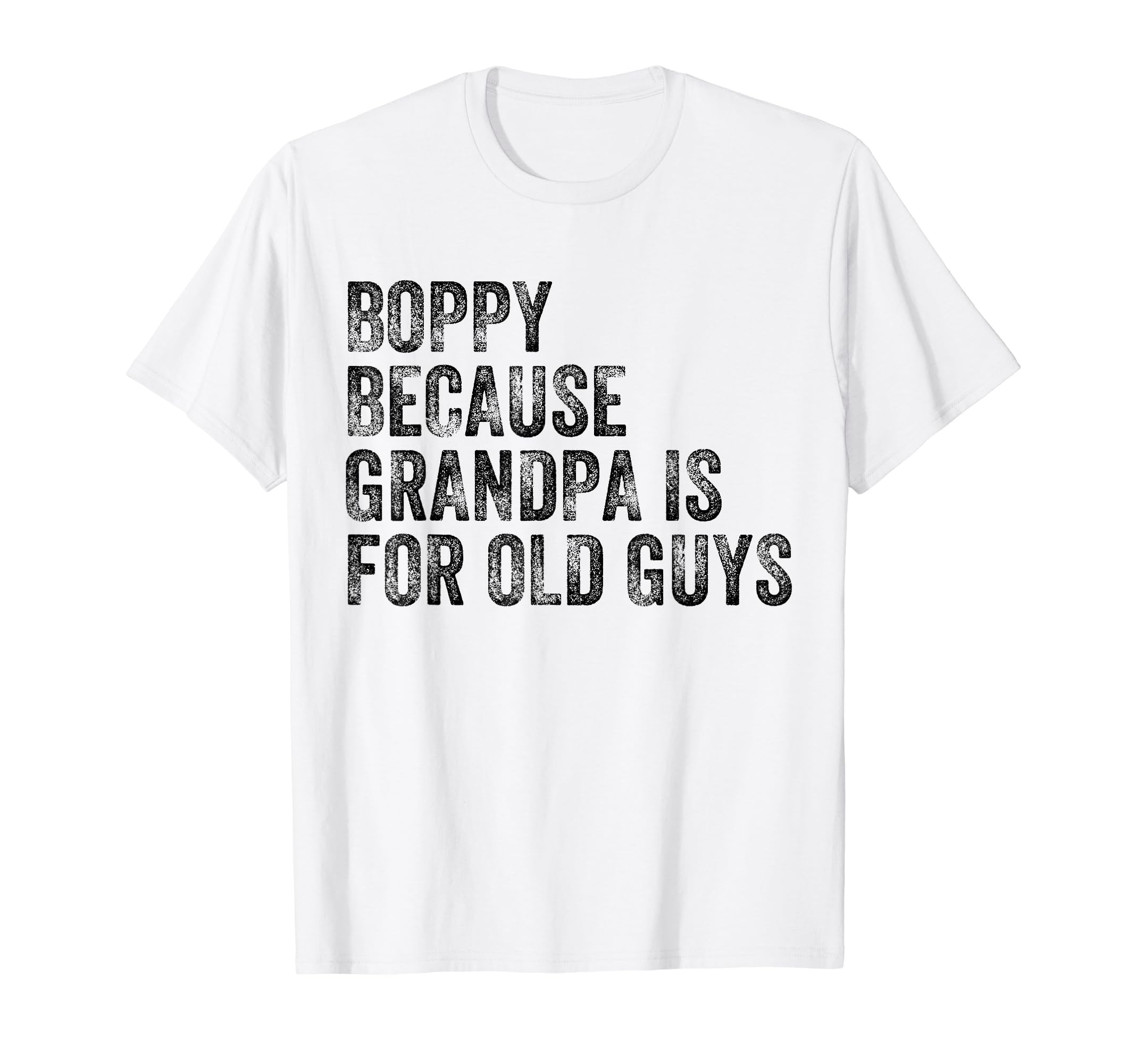 Funny Boppy Old Guys Grandpa Shirt GiftsBoppy Because Grandpa Is For Old Guys Funny Father's Day T-Shirt