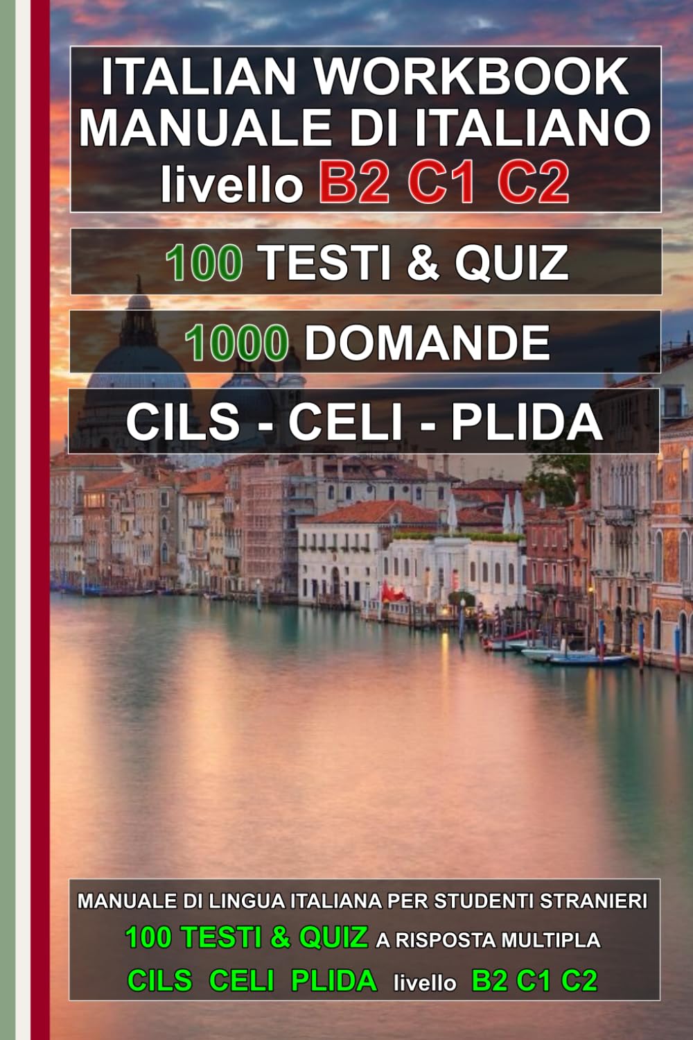 Italian Workbook B2–C2: 100 Texts, 100 Quizzes and 1000 Questions for CILS, CELI and PLIDA Exams: Test di preparazione agli esami di lingua italiana – Livelli B2, C1 e C2