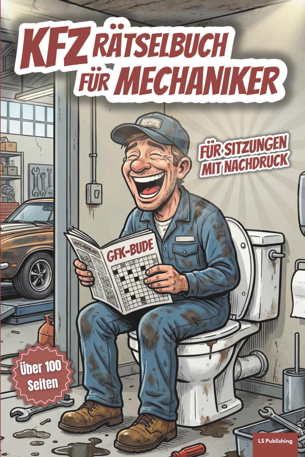Kfz Rätselbuch für Mechaniker: Knobelspaß bei der Press-Pause, Über 100 Seiten Rätselspaß für Mechaniker, Tuner & Autoliebhaber, perfektes Geschenk ... alt (XXL Rätselspaß für Arbeit & Freizeit)