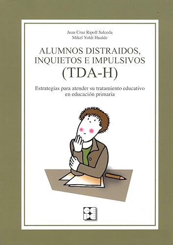 Alumnos distraidos inquietos e impulsivos: Estrategias para atender su tratamiento educativo en Educación Primaria (Educación especial y dificultades ... educativo en Educación Primaria: 29
