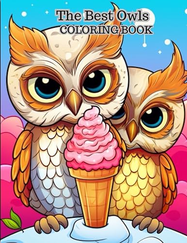 The Best Owls Coloring Book Ages 6 and Up