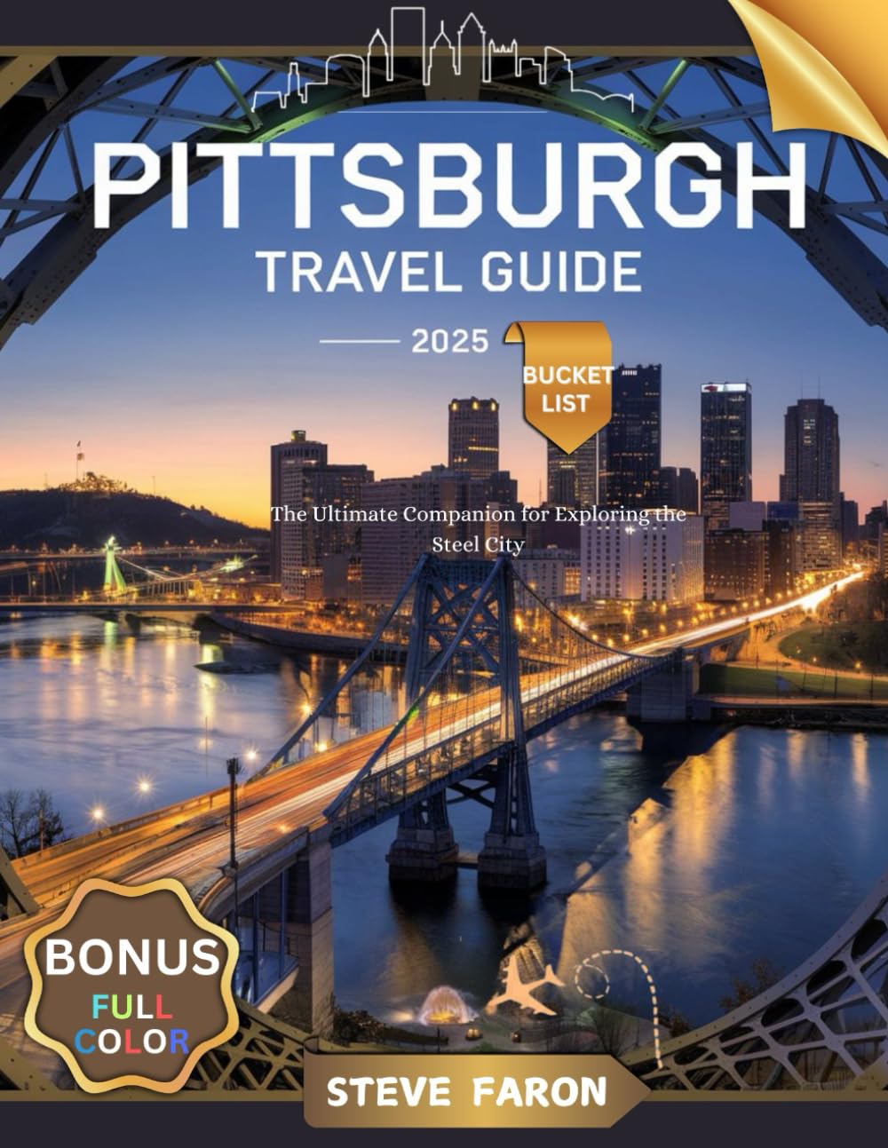 PITTSBURGH TRAVEL GUIDE 2025 BUCKET LIST: The Ultimate Companion for Exploring the Steel City