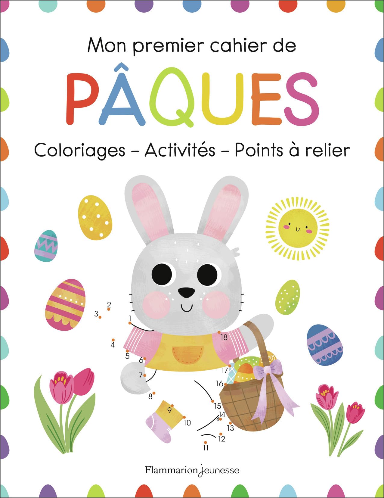Mon premier cahier de Pâques: Coloriages - Activités - Points à relier...