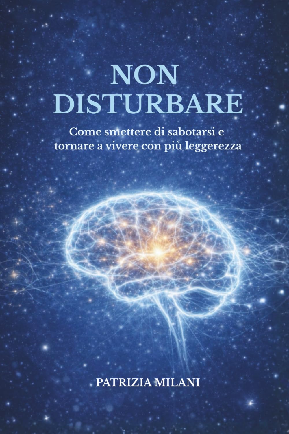 NON DISTURBARE: Come smettere di sabotarsi e tornare a vivere con più leggerezza
