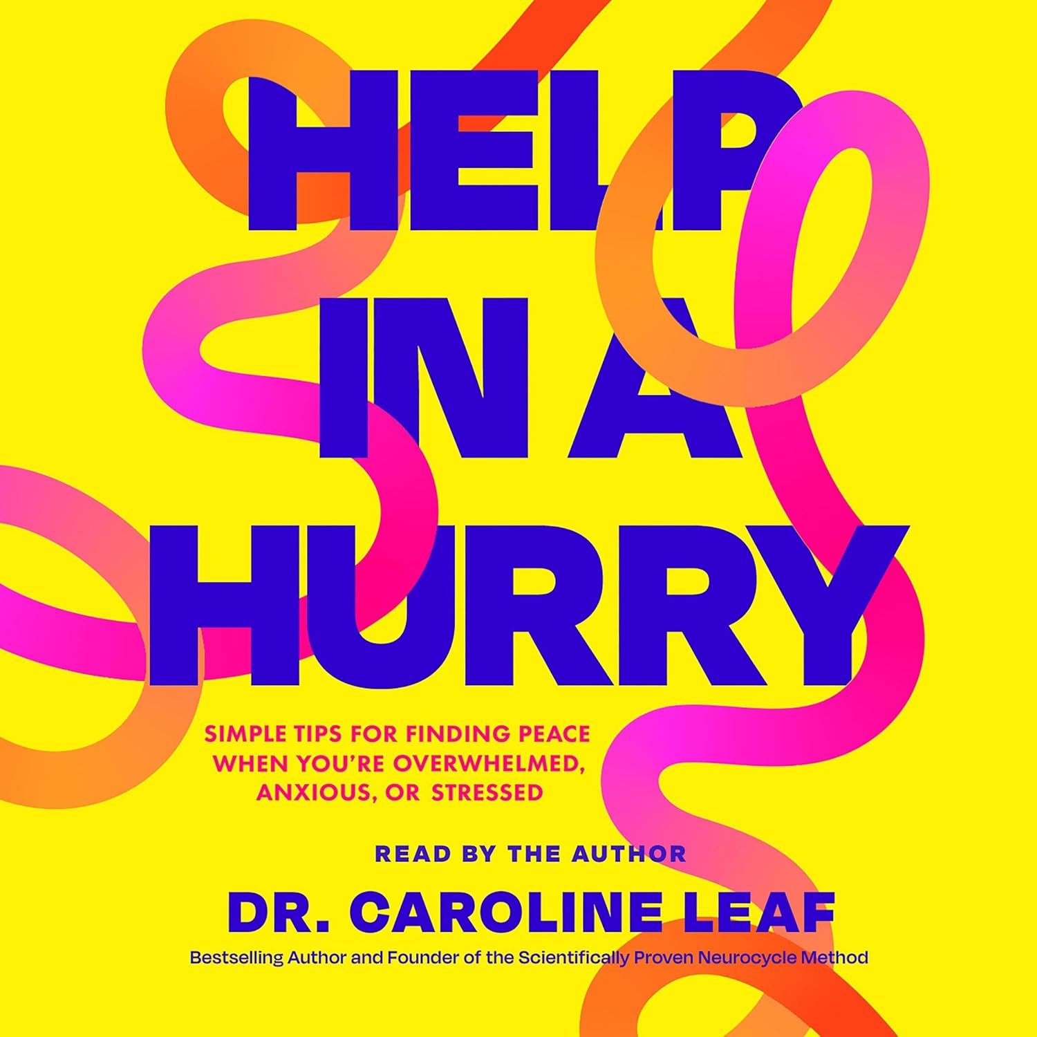 Help in a Hurry: Simple Tips for Finding Peace When You’re Overwhelmed, Anxious, or Stressed