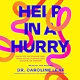 Help in a Hurry: Simple Tips for Finding Peace When You’re Overwhelmed, Anxious, or Stressed