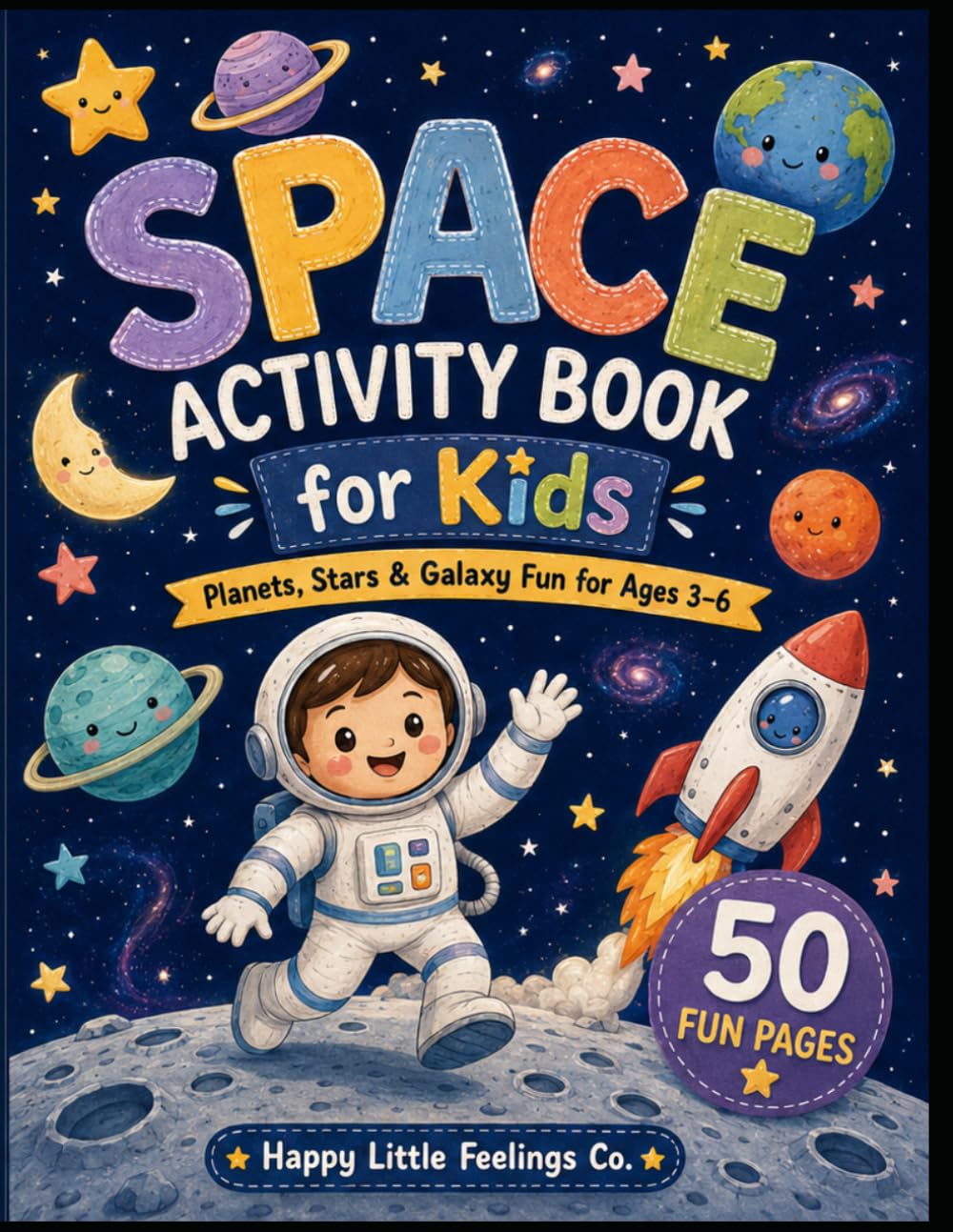 Happy Little Feelings Space Activity Book for Kids: Fun Space-Themed Mazes, Tracing, Coloring, Matching, and Learning Activities for Ages 4-8