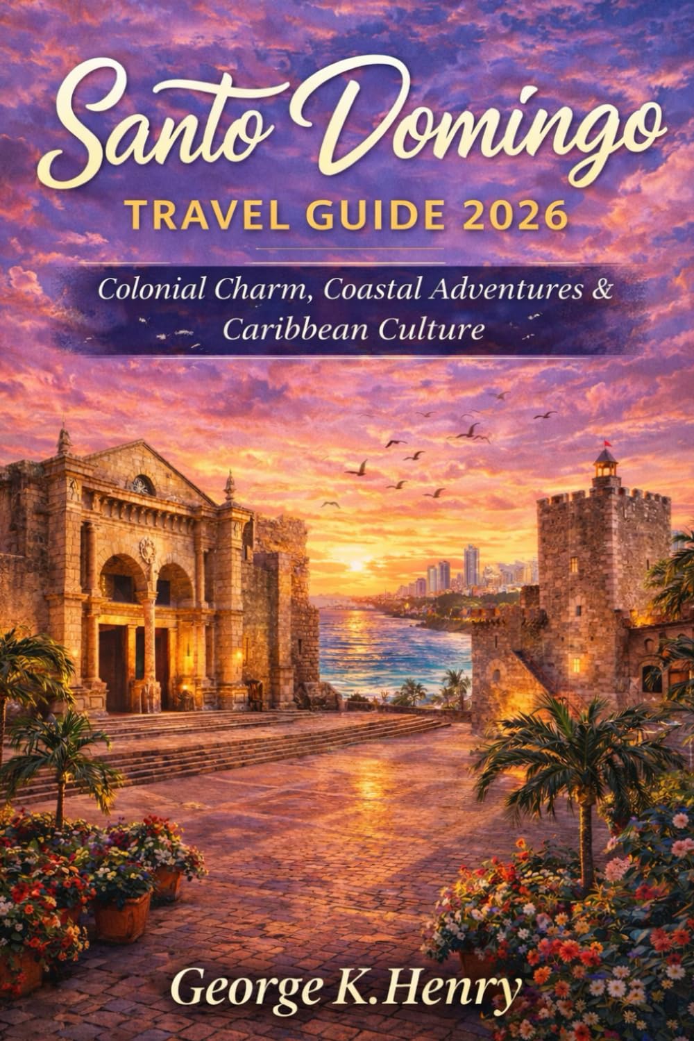 SANTO DOMINGO TRAVEL GUIDE 2026