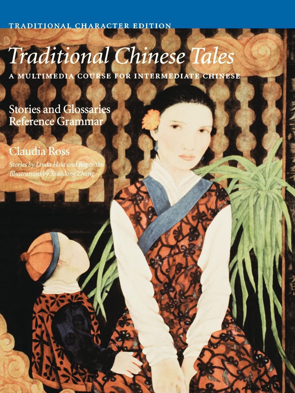 Traditional Chinese Tales: A Course for Intermediate Chinese: Stories and Glossaries with Reference Grammar (Traditional Characters) (Far Eastern Publications Series)