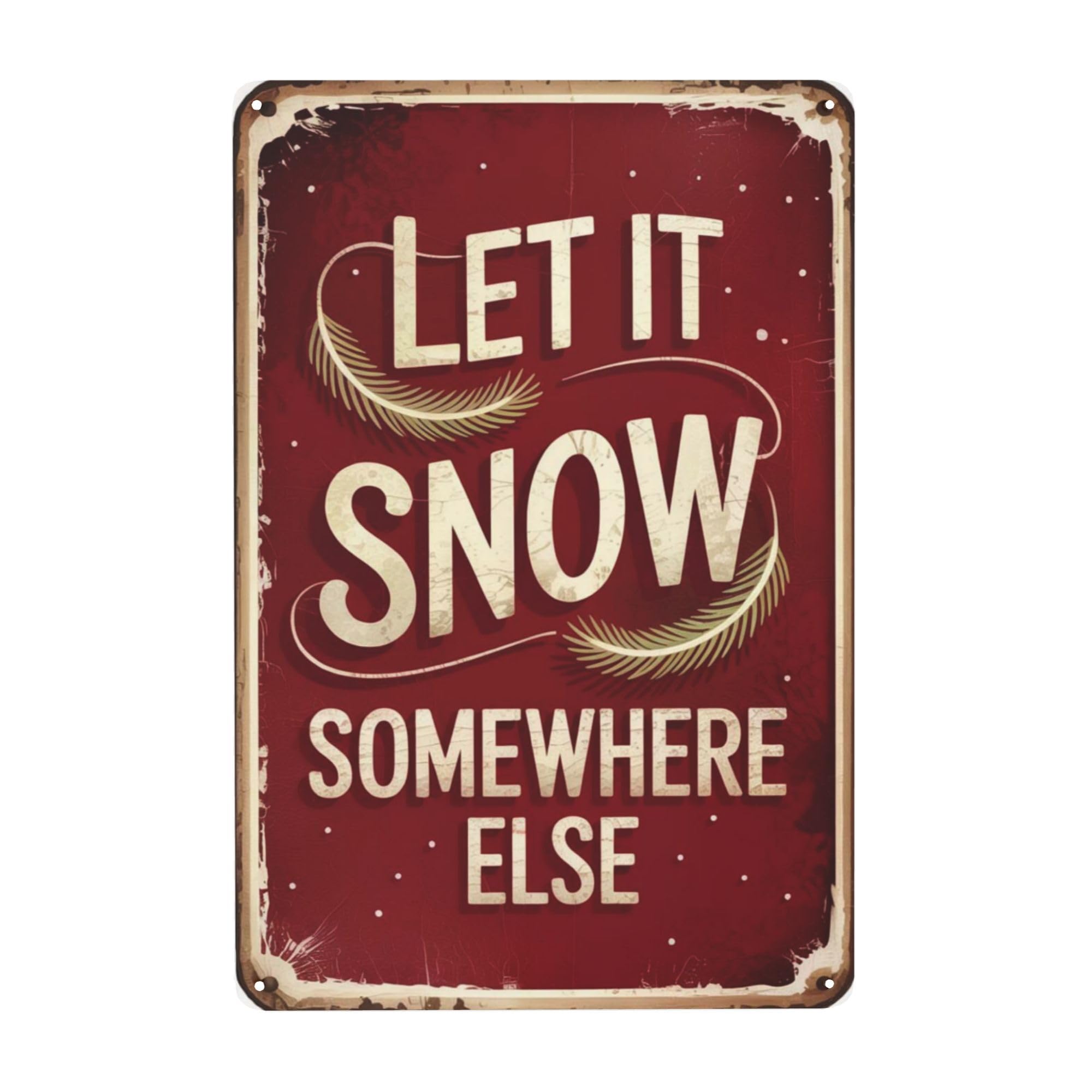 Kwqdozf Let It Snow Somewhere Else 8X12 Inch 8X12 Inch Metal Sign Featuring Elegant