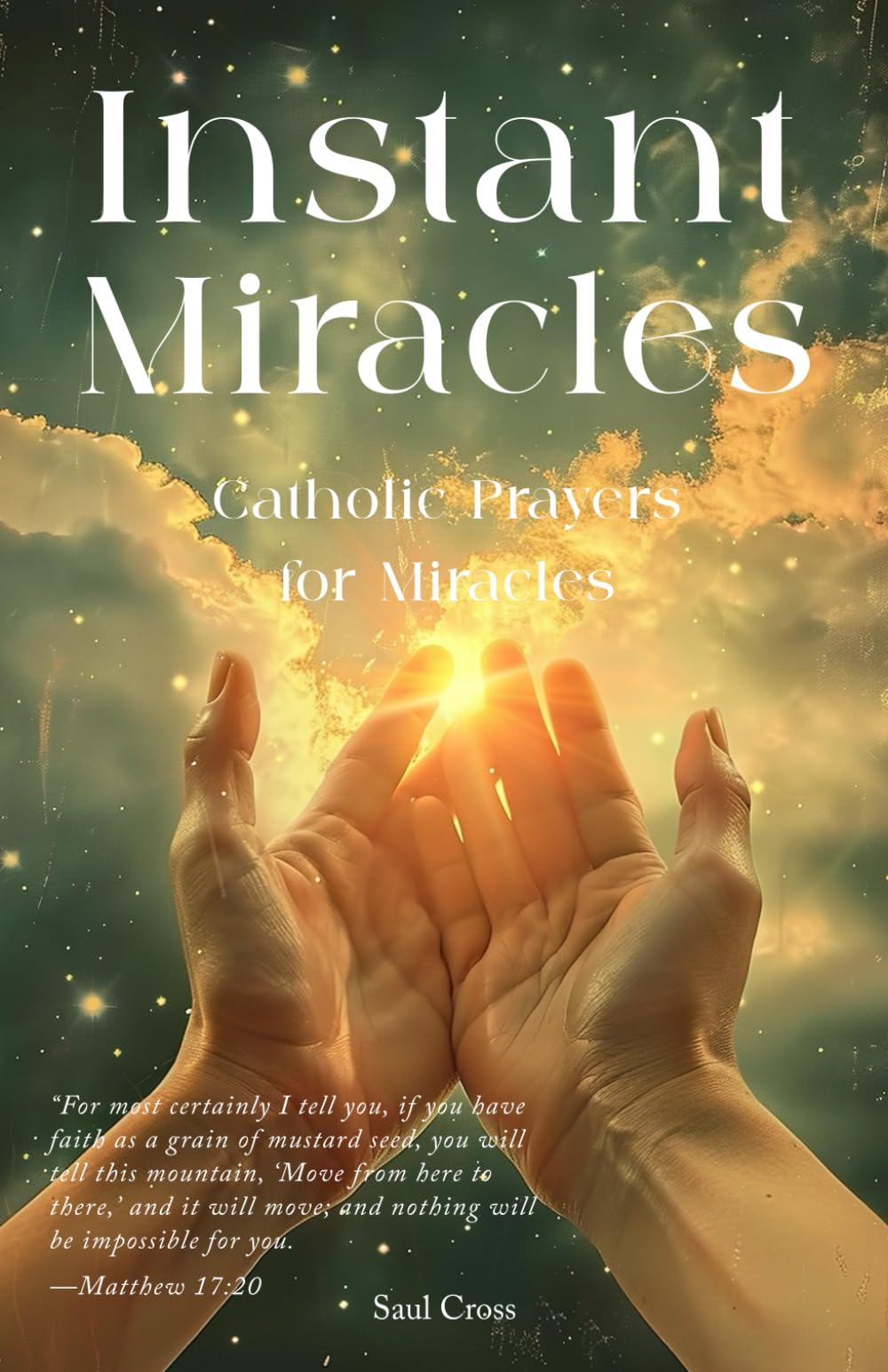 Instant Miracles: Catholic Prayers for Miracles