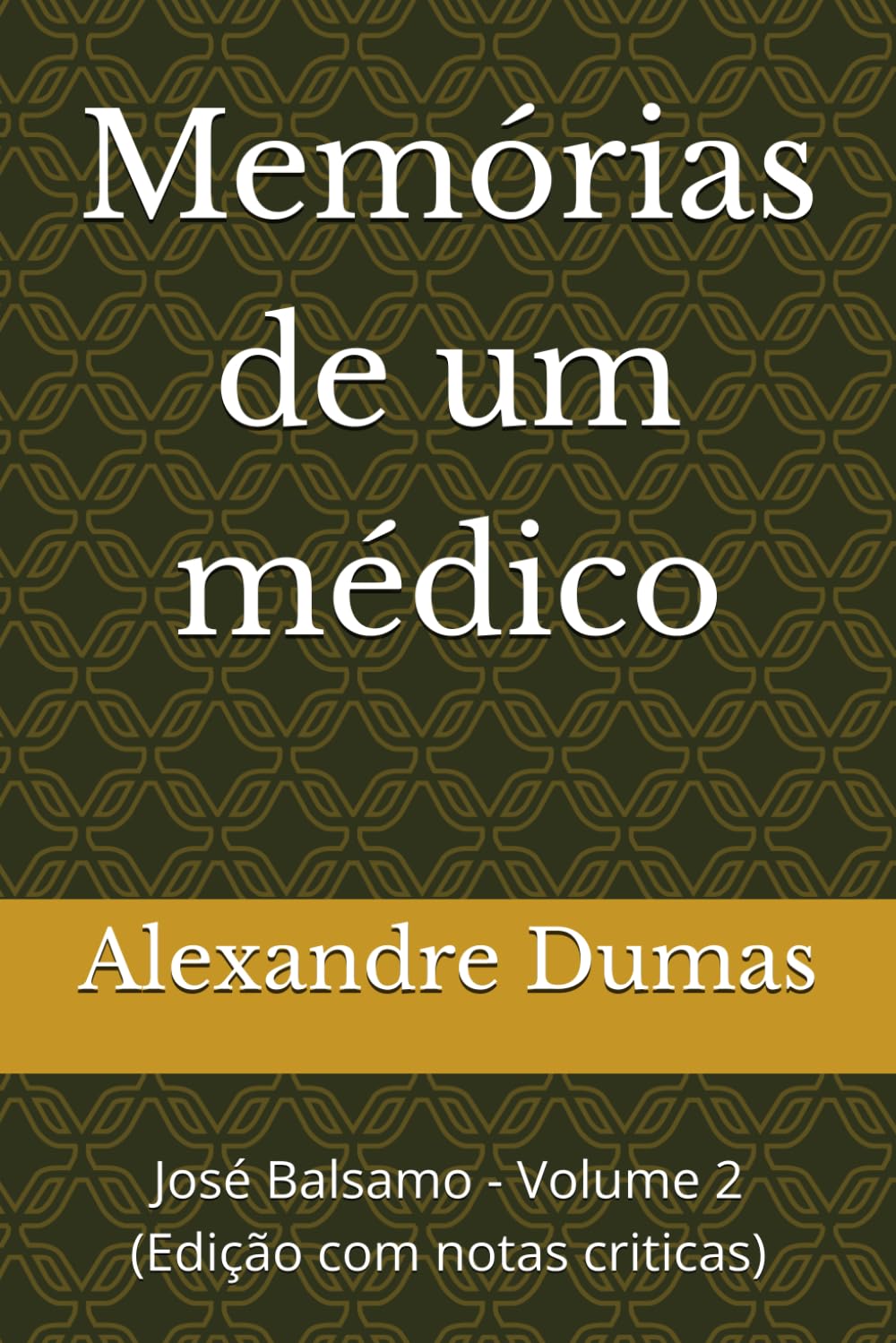 Memórias de um médico: José Balsamo - Volume 2 (Edição com notas criticas)