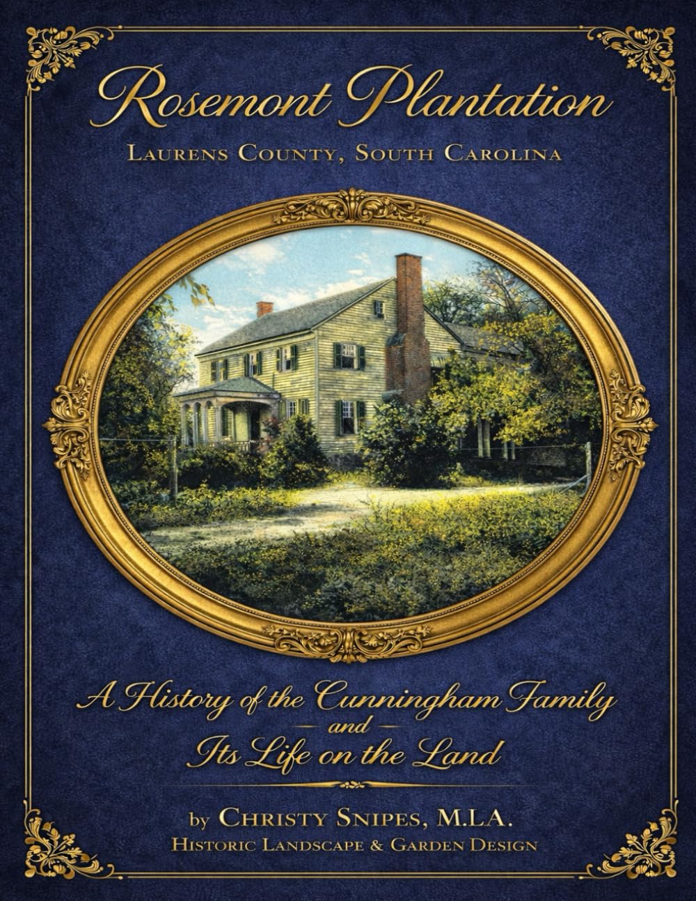 Rosemont Plantation, Laurens County, South Carolina: A History of the Cunningham Family and Its Life on the Land