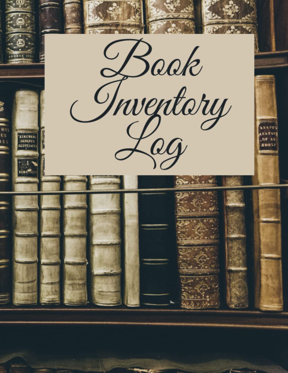 BOOK INVENTORY LOG: An 8.5x11" (A4) blank, 120page, library shelf designed book inventory log for book collectors and avid readers alike