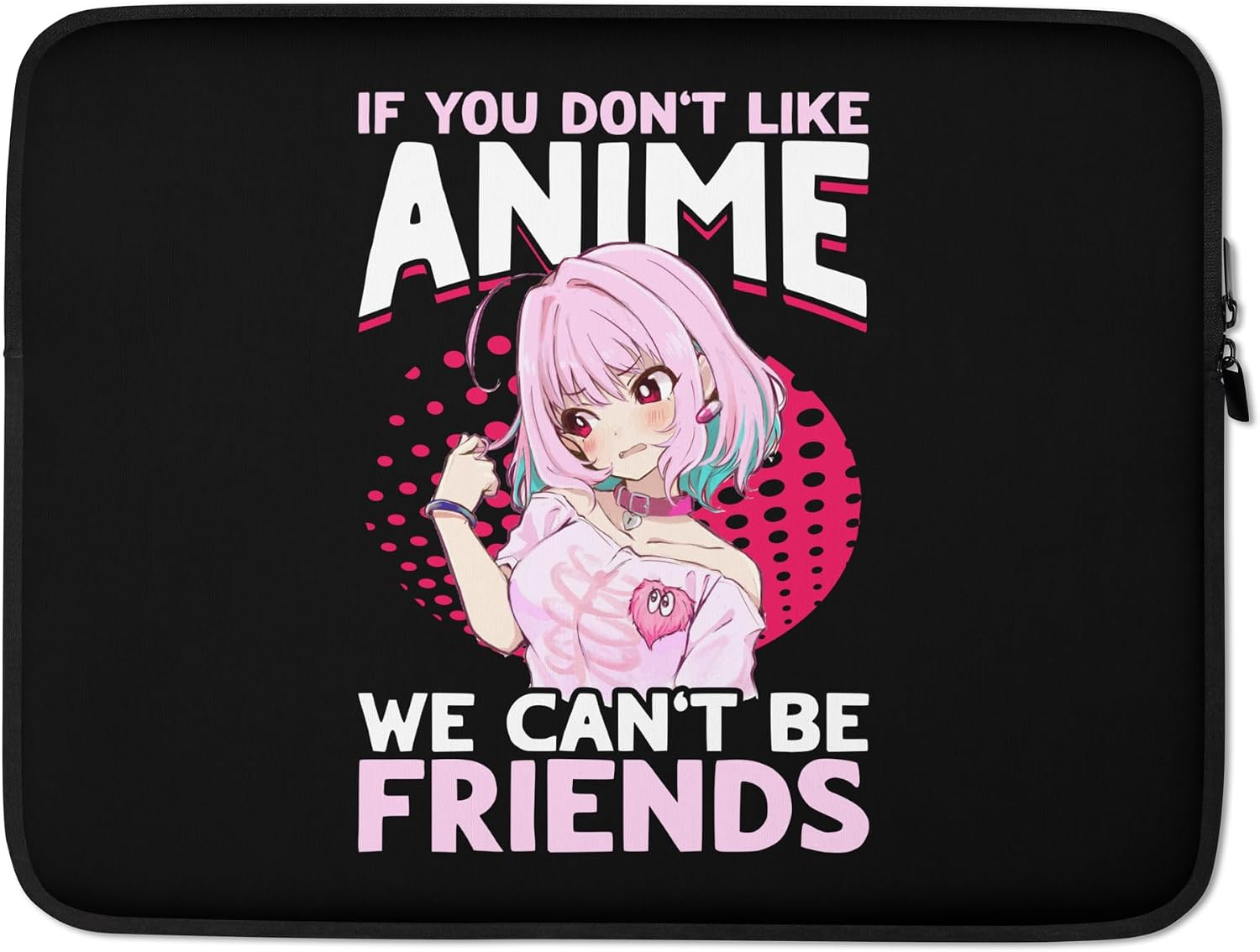 Anime Manga - If You Don't Like Anime, we Can't be Friends Graphic Laptop Sleeve