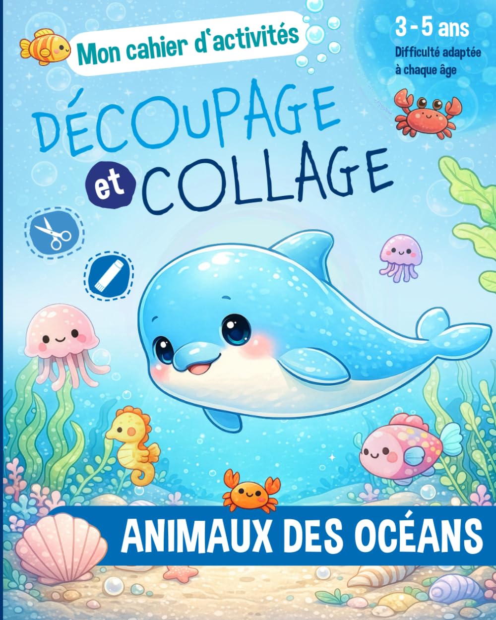 Cahier d'Activités Découpages Collages Animaux des Océans pour les enfants de 3 à 5 ans