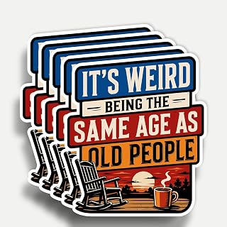 (5pcs) It's Weird Being The Same Age As Old People Sticker Funny Sarcastic Quote Decorate Stickers Humorous Waterproof Vinyl Decal For Laptop Water Bottle Phone Case Tumbler Notebook Size 3x2.6 Inches