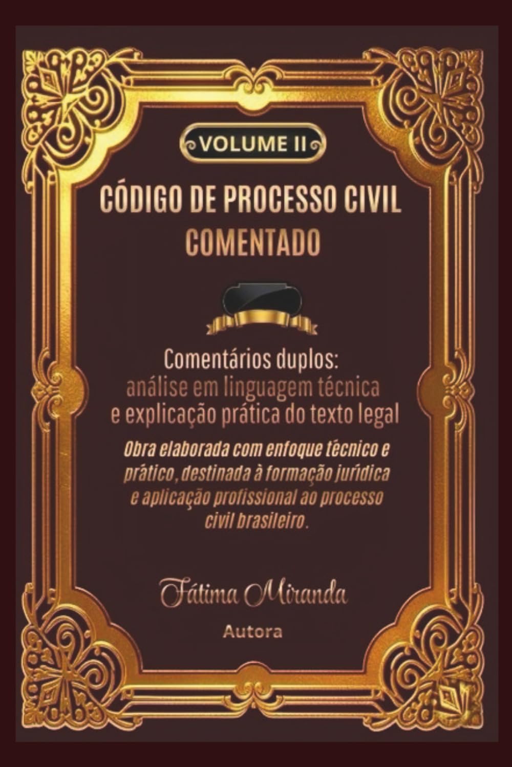 CÓDIGO DE PROCESSO CIVIL COMENTADO - Volume II: Comentários duplos: análise em linguagem técnica e explicação prática do texto legal