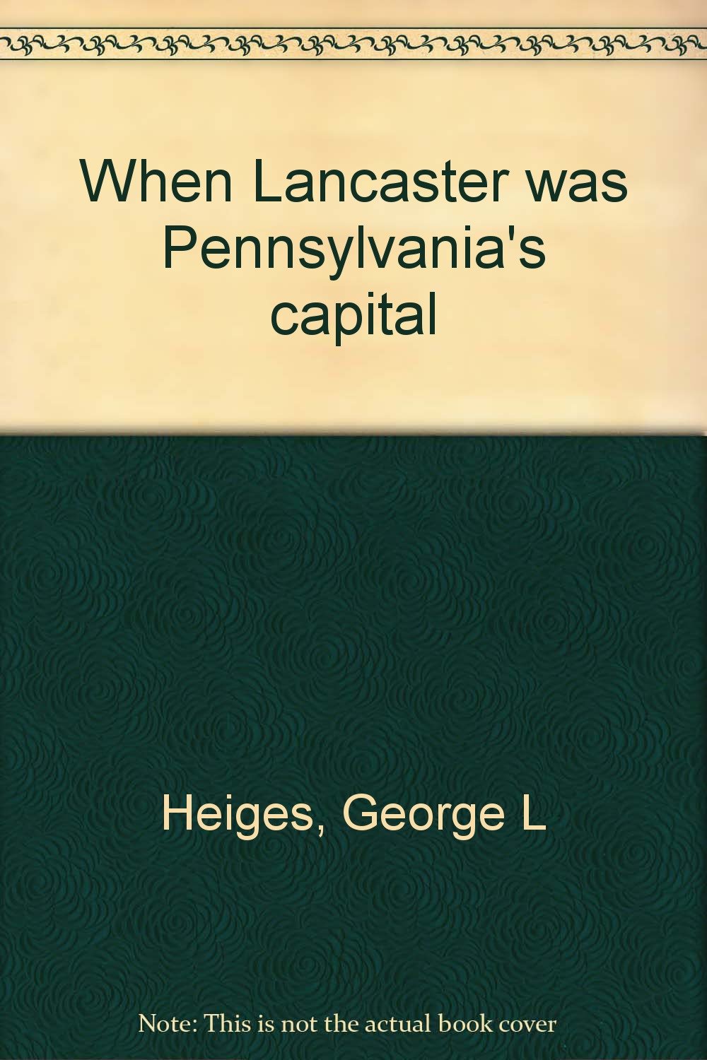 When Lancaster was Pennsylvania's capital