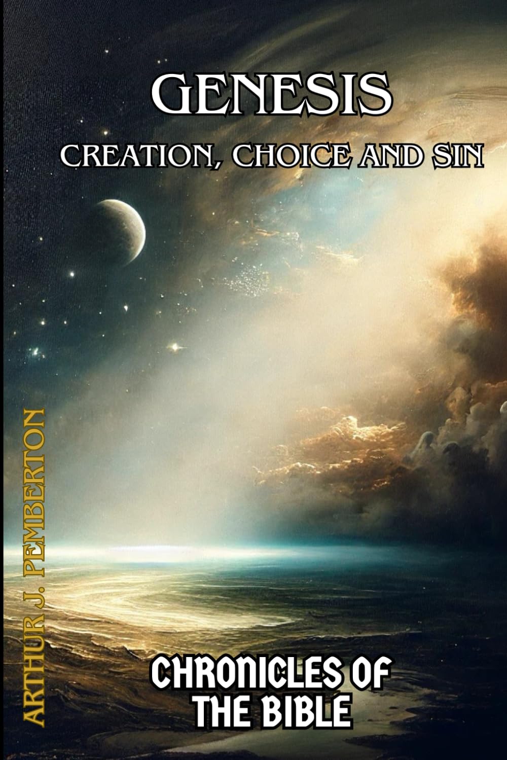 Genesis: Creation, Choice, and Sin (Chronicles of the Bible)