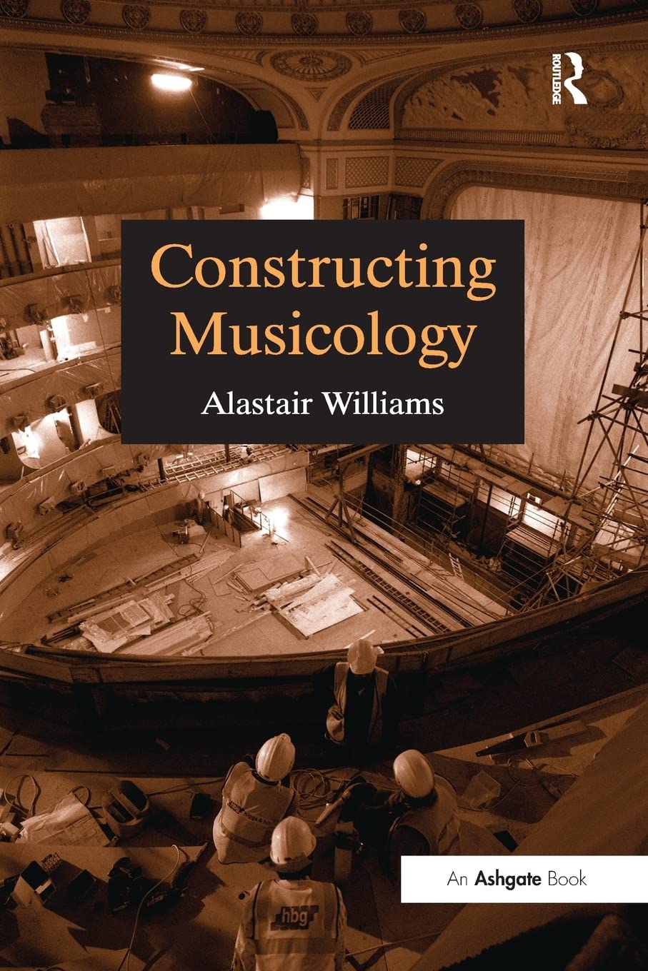 Constructing Musicology (Routledge Revivals), Williams, Alastair, Very Good