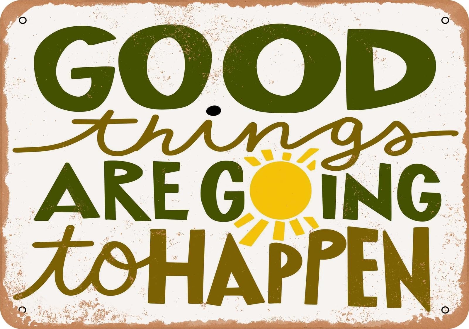 Metal Sign - Good Things Are Going to Happen - Vintage Look home decor