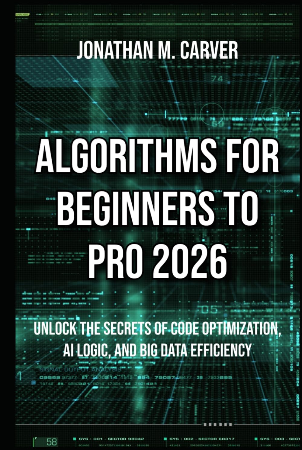Algorithms for Beginners to Pro 2026: Unlock the Secrets of Code Optimization, AI Logic, and Big Data Efficiency