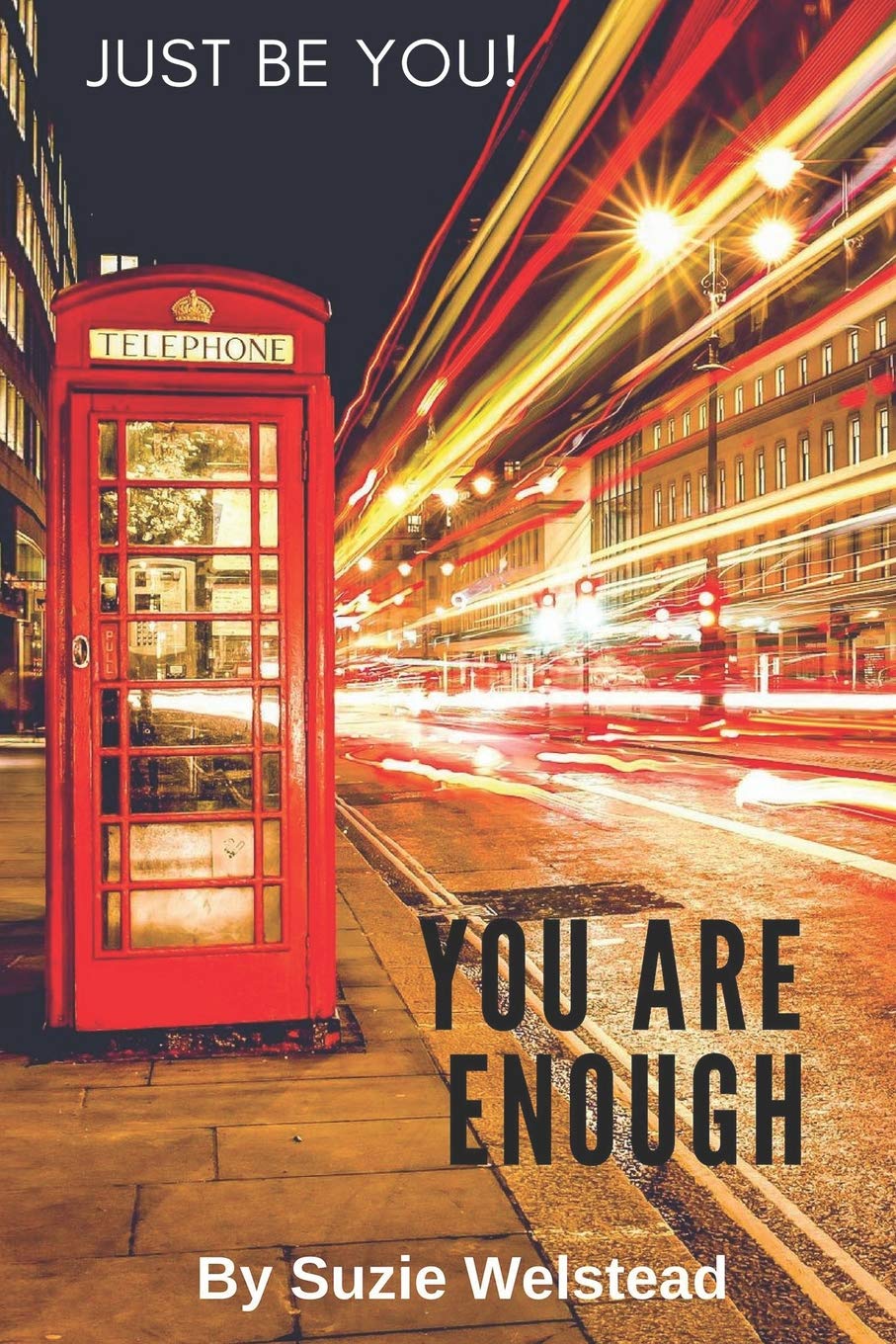YOU ARE ENOUGH * JUST BE YOU!: Why? Because I Believe in YOU!